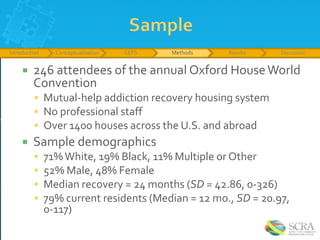  246 attendees of the annual Oxford HouseWorld
Convention
 Mutual-help addiction recovery housing system
 No profession...