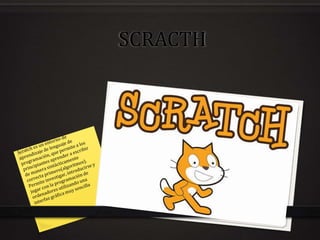 SCRACTH
 