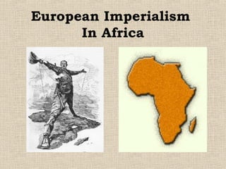 European Imperialism
In Africa
 