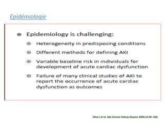 Epidémiologie
Elliot J et al. Adv Chronic Kidney Disease 2009;16:94–100;
 