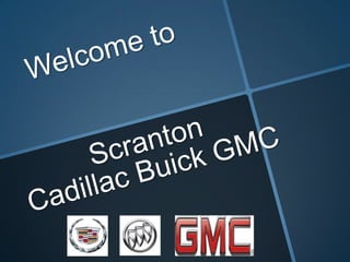 Welcome to Scranton Cadillac Buick GMC 