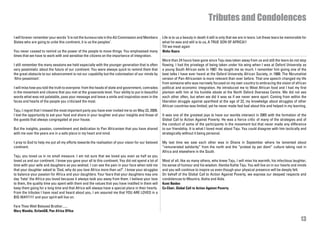 Tributes and Condolences
I will forever remember your words ‘it is not the bureaucrats in the AU Commission and Members        Life is to us a beauty in death it still is only that we are in tears. Let these tears be memorable for
States who are going to unite this continent, it is us the peoples’.                                  what he was and still is to us, A TRUE SON OF AFRICA!!
                                                                                                      Till we meet again
You never ceased to remind us the power of the people to move things. You emphasised many             Wahu Kaara
times that we have to work with and sensitise the citizens on the importance of integration.
                                                                                                      More than 24 hours have gone since Taju was taken away from us and still the tears do not stop
I still remember the many sessions we held especially with the younger generation that is often       flowing. I had the privelege of being taken under his wing when I was at Oxford University as
very pessimistic about the future of our continent. You were always quick to remind them that         a young South African exile in 1987. He taught me so much. I remember him giving one of the
the great obstacle to our advancement is not our capability but the colonisation of our minds by      best talks I have ever heard at the Oxford University African Society, in 1988: The Nkrumahist
‘Afro-pessimism’.                                                                                     version of Pan-Africanism is more relevant than ever before. That one speech changed my life
                                                                                                      from someone who was narrowly focused on my own country to embracing the vision of african
I will miss how you told the truth to everyone: from the heads of state and government, comrades      political and economic integration. He introduced me to West African food and I had my first
in the movement and citizens that you met at the grassroots level. Your ability to put in beautiful   plantain with him at his humble abode at the North Oxford Overseas Centre. We did not see
words what was not palatable, pass your message and leave a smile and inspiration even in the         each other often, but when we did it was as if we never were apart. Coming from within the
faces and hearts of the people you criticised the most.                                               liberation struggle against apartheid at the age of 22, my knowledge about struggles of other
                                                                                                      African countries was limited; yet he never made feel bad about this and helped in my learning.
Taju, I regret that I missed the most important party you have ever invited me to on May 23, 2009.
I lost the opportunity to eat your food and share in your laughter and your insights and those of     It was one of the greatest joys to have our worlds intersect in 2005 with the formation of the
the guests that always congregated at your house.                                                     Global Call to Action Against Poverty. He was a fierce critic of many of the strategies and of
                                                                                                      the conduct of some of the participants in the movement but that never made any difference
But the insights, passion, commitment and dedication to Pan Africanism that you have shared           to our friendship. It is what I loved most about Taju. You could disagree with him tactically and
with me over the years are in a safe place in my heart and mind.                                      strategically without it being personal.

I pray to God to help me put all my efforts towards the realisation of your vision for our beloved    My last time we saw each other was in Ghana in September where he lamented about
continent.                                                                                            “remunerated solidarity” from the north and the “protest by per diem” culture taking root in
                                                                                                      Africa and elsewhere in the South.
Taju, you loved us in no small measure. I am not sure that we loved you even as half as you
loved us and our continent. I know you gave your all to this continent. You did not spend a lot of    Most of all, like so many others, who knew Taju, I will miss his warmth, his infectious laughter,
time with your wife and daughters as you wished. I can see the pain in your face when told me         his sense of humour and his wisdom. Hamba Kahle Taju. You will live on in our hearts and minds
that your daughter asked to ‘Dad, why do you love Africa more than us?’. I know your struggles        and you will continue to inspire us even though your physical presence will be deeply felt.
to balance your passion for Africa and your daughters. Your fears that your daughters may one         On behalf of the Global Call to Action Against Poverty, we express our deepest respects and
day ‘hate’ the Africa you loved because it always took you away from them. I believe your love        condolences to Mounira, Aisha and Aida.
to them, the quality time you spent with them and the values that you have instilled in them will     Kumi Naidoo
keep them going for a long time and that Africa will always have a special place in their hearts.     Co-Chair, Global Call to Action Against Poverty
From the tributes I have read and heard about you, I am assured me that YOU ARE LOVED in a
BIG WAY!!!!! and your spirit will live on.

Fare Thee Well Beloved Brother......
Mary Wandia, OxfamGB, Pan Africa Office

                                                                                                                                                                                                         13
 