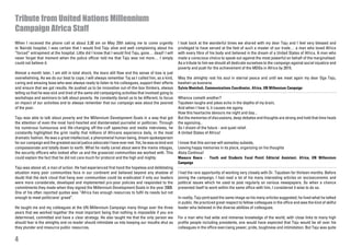 Tribute from United Nations Millennium
Campaign Africa Staff
When I received the phone call at about 3.30 am on May 25th asking me to come urgently                I look back at the wonderful times we shared with my dear Taju and I feel very blessed and
to Nairobi hospital, I was certain that I would find Taju alive and well complaining about his        privileged to have served at the feet of such a master of our trade… a man who loved Africa
“forced” entrapment at the hospital. Little did I know that I would find Taju, gone… dead! I will     with every fibre of his body and believed in the dream of a United States of Africa. A man who
never forget that moment when the police officer told me that Taju was not more… I simply             made a conscious choice to speak out against the most powerful on behalf of the marginalised.
could not believe it.                                                                                 As a tribute to him we should all dedicate ourselves to the campaign against social injustice and
                                                                                                      poverty and push for the achievement of the MDGs in Africa by 2015.
Almost a month later, I am still in total shock, the tears still flow and the sense of loss is just
overwhelming. As we do our best to cope, I will always remember Taj as I called him, as a kind,       May the almighty rest his soul in eternal peace and until we meet again my dear Oga Taju,
caring and amazing boss who was always ready to listen to his colleagues, support their efforts       kwaheri ya kuonana.
and ensure that we got results. He pushed us to be innovative out-of-the-box thinkers, always         Sylvia Mwichuli, Communications Coordinator, Africa, UN Millennium Campaign
telling us that he was sick and tired of the same old campaigning activities that involved going to
workshops and seminars to talk about poverty. He constantly dared us to be different, to focus        Whence cometh another?
on impact of our activities and to always remember that our campaign was about the poorest            Tajudeen laughs and jokes echo in the depths of my brain;
of the poor.                                                                                          And when I hear it, it causes me agony.
                                                                                                      How this heartache devours me night and day...
Taju was able to talk about poverty and the Millennium Development Goals in a way that got            But the memories of discussions, deep debates and thoughts are strong and hold that time heals
the attention of even the most hard-hearted and disinterested journalist or politician. Through       the agonizing ,
his numerous humourous and life-changing off-the-cuff speeches and media interviews, he               So I dream of the future - and quiet relief.
constantly highlighted the grim reality that millions of Africans experience daily, in the most       A United States of Africa!
dramatic fashion. He was a great intellectual, a phenomenal human being, dream spokesperson
for our campaign and the greatest social justice advocate I have ever met. Yet, he was so kind and    I know that this sorrow will someday subside,
compassionate and totally down to earth. What he really cared about were the mama mbogas,             Leaving happy memories in its place, organizing on his thoughts
the security officers who looked after us and the grassroot communities we worked with. This          Aluta Continua!
could explain the fact that he did not care much for protocol and the high and mighty.                Mwaura Kaara - Youth and Students Focal Point/ Editorial Assistant. Africa, UN Millennium
                                                                                                      Campaign
Taju was above all, a man of action. He had experienced first hand the hopeless and delibitating
situation many poor communities face in our continent and believed beyond any shadow of               I had the rare opportunity of working very closely with Dr. Tajudeen for thirteen months. Before
doubt that the dark cloud that hang over communities could be eradicated if only our leaders          joining the campaign, I had read a lot of his many interesting articles on socioeconomic and
were more considerate, developed and implemented pro-poor policies and responded to the               political issues which he used to post regularly on various newspapers. So when a chance
commitments they made when they signed the Millennium Development Goals in the year 2000.             presented itself to work within the same office with him, I considered it wise to do so.
One of his often reported quotes was “Africa has enough resources to fulfil its needs but not
enough to meet politicians’ greed”.                                                                   In reality, Taju portrayed the same image as his many articles suggested; he lived what he talked
                                                                                                      in public. He practiced great respect to fellow colleagues in the office and was the kind of skilful
He taught me and my colleagues at the UN Millennium Campaign many things over the three               leader who believed in the diverse abilities of colleagues.
years that we worked together the most important being that nothing is impossible if you are
determined, committed and have a clear strategy. He also taught me that the only person we            For a man who had wide and immense knowledge of the world, with close links to many high
should fear is the almighty and no leader should intimidate us into keeping our mouths shut as        profile people including presidents, one would have expected that Taju would be all over his
they plunder and misource public resources.                                                           colleagues in the office exercising power, pride, toughness and intimidation. But Taju was quite


4
 