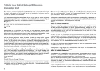 Tribute from United Nations Millennium
Campaign Staff
Two days have passed already and I still can’t find the right words to express this most tangible     When we first met in Delhi I said to him “Hi Taju, it’s nice to finally meet you, I’d heard so much
of losses. I try to visualize the void that dear Taju has left behind both at work and at home and    about you from Ryce and Som”. He said “don’t believe a word they say”. I said “No? but they
can only see something that is fathomless.                                                            speak highly of you”. And we started laughing insanely…

That said, I feel a richer person, honoured by the fact that our paths did manage to cross on         Speaking from a person who’s so far away and only met him a couple of times — I’m bumped. So
this earth, and especially for such a noble cause. I have faith that for many more years Taju will    I’m sending my prayers and thoughts to all of you to stay strong through this difficult time. Please
nonetheless continue to be one of the Millennium Campaign’s principle guiding lights.                 also pass my condolences to Taju’s family and his loved ones.
Philip Gorman                                                                                         With love,
                                                                                                      Jasmine (UN Millennium Campaign-Asia)
Your laugh, smile and words will remain alive my friend.
In solidarity,                                                                                        Whenever I think of Taju I always remember the first time I met him, at the Asia-Africa retreat
Luis                                                                                                  last May – his laugh, his warm bear hug and his booming voice saying ‘Mandira, you are as
                                                                                                      crazy as the rest of us in this campaign and we will make you crazier!’ I joined the campaign
My heart goes out to Taju’s family, the Africa team, the entire Millennium Campaign, and all          because of the energy and the vision that I saw in that small room and the belief that it is only
those that were touched by Taju’s passion and good humor. As I write I’m listening to Femi Kuti       passion that brings about change.
and other Afro-beat musicians, mindful of their struggle against corrupt regimes and for a better
life for their countrymen and women, and how Taju also embodied those ideals.                         Taju lit up any room, any conversation, and his passion showed in every word he said. He was
                                                                                                      truly an inspiration. I met him only a few times but those few were enough to know he had a clear
With the exception of perhaps Serwah and myself, Taju was the greatest Obama supporter                heart and a deep compassion which showed through his work and his life. I feel privileged and
on the Campaign. The few times I met him in person he greeted me with chants of “Obama                blessed to have have known him and to have shared his life for such a short time. Having met
Obama,” and he, along with all our colleagues, shared our joy on election day in November and         Taju I truly believe that a few people like him are enough to change the world.
on inauguration day in January. I had told him that on his next visit to the States he’d have to
come to Washington, where I’d get him a White House tour and perhaps he could help ME get a           My prayers and thoughts are with his wife and children and family and colleagues and friends
meeting with the President! It will make this year’s Stand Up all the more meaningful if President    and all the people who knew and loved Taju.
Obama participates in Stand Up. I will dedicate this effort to Taju.
                                                                                                      At this moment of grief I would like to remember Taju loudly singing his favourite Hindi film
Yesterday was Memorial Day in the US, and President Obama asked Americans to ring a bell at           song… Rest in peace Taju, We will miss you.
3pm in honor of the fallen. I had learned of Taju’s passing only a few minutes before so I took       Mandira (UN Millennium Campaign-Asia)
that time to ring my family’s wind chime in his honor. Taju didn’t wear a uniform, but he did wage
battle against injustice, was a soldier in the war against global poverty, fought for the rights of   Thinking about Taju a smile appears on our faces. Probably everybody who has ever met him
the poor and marginalized, and believed deeply that the MDGs must be achieved.                        remembers a very special and very personal moment with him. He had the talent to make
He will be missed.                                                                                    everybody feel special, to make everybody feeling to be taken in serious.
Love,                                                                                                 When the G8 took place in Germany in 2007, we were very lucky because we were able to enjoy
Anita (UN Millennium Campaign-Washington)                                                             Taju’s presence over some days. His time management was a real challenge for good German
                                                                                                      punctuality, this for sure. But although not caring about any rule or convention, everybody who
I was deeply shocked and speechless that I couldn’t pull myself to write yesterday. Last night, I     met him seemed to love him!
had a dream about him and I woke up in the middle of the night — thinking it was only a dream
— all this must be only a dream, but sadly not.                                                       Another unforgettable situation was in Cairo on the market place when Taju was bargaining with
                                                                                                      an Egyptian market woman over 10-20 gifts to bring back to his children, nieces and nephews.

8
 
