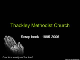 Thackley Methodist Church Scrap book - 1995-2006 
