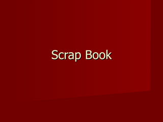 Scrap Book
 