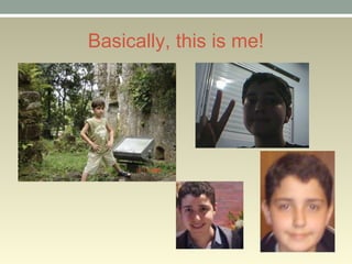 Basically, this is me!
 