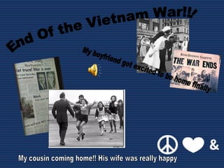 End Of the Vietnam War!!! My cousin coming home!! His wife was really happy My boyfriend got excited to be home finally 