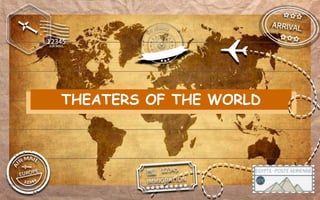 THEATERS OF THE WORLD
 