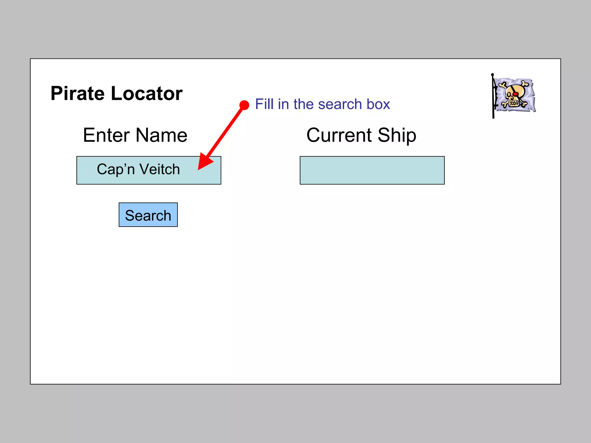 Enter Name Search Pirate Locator Current Ship Fill in the search box Cap’n Veitch 
