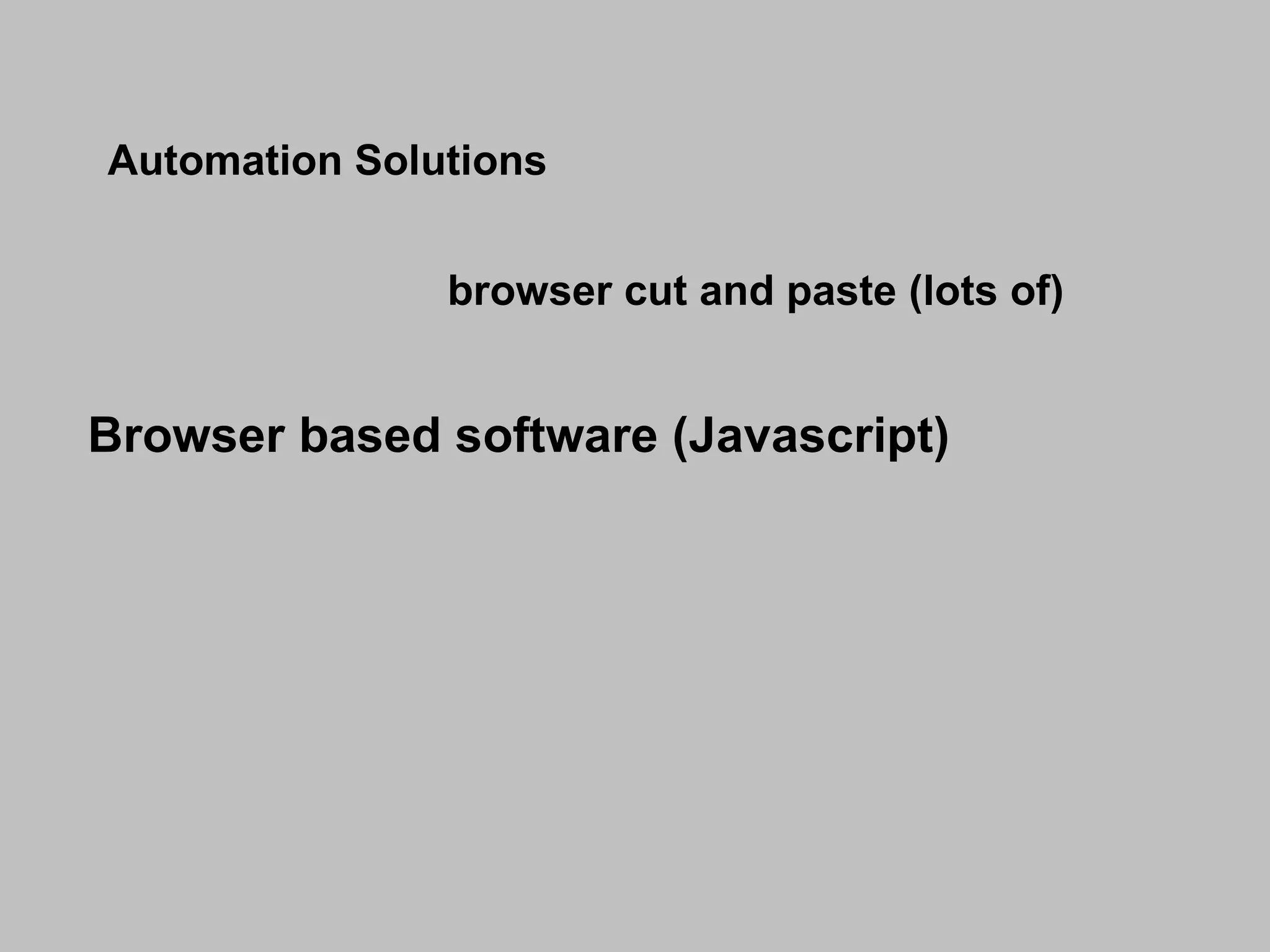 Automation Solutions browser cut and paste (lots of) Browser based software (Javascript)  