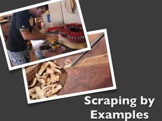 Scraping by
 Examples
 