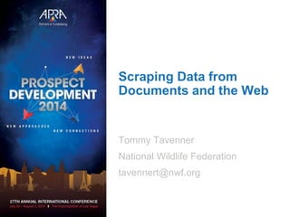 Scraping Data from
Documents and the Web
Tommy Tavenner
National Wildlife Federation
 