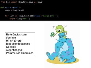 Referências sem
domínio
HTTP Errors
Bloqueio de acesso
Cookies
Autenticação
Parâmetros dinâmicos
 