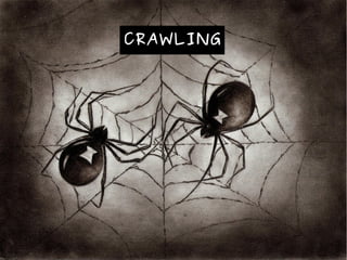 CRAWLING
 