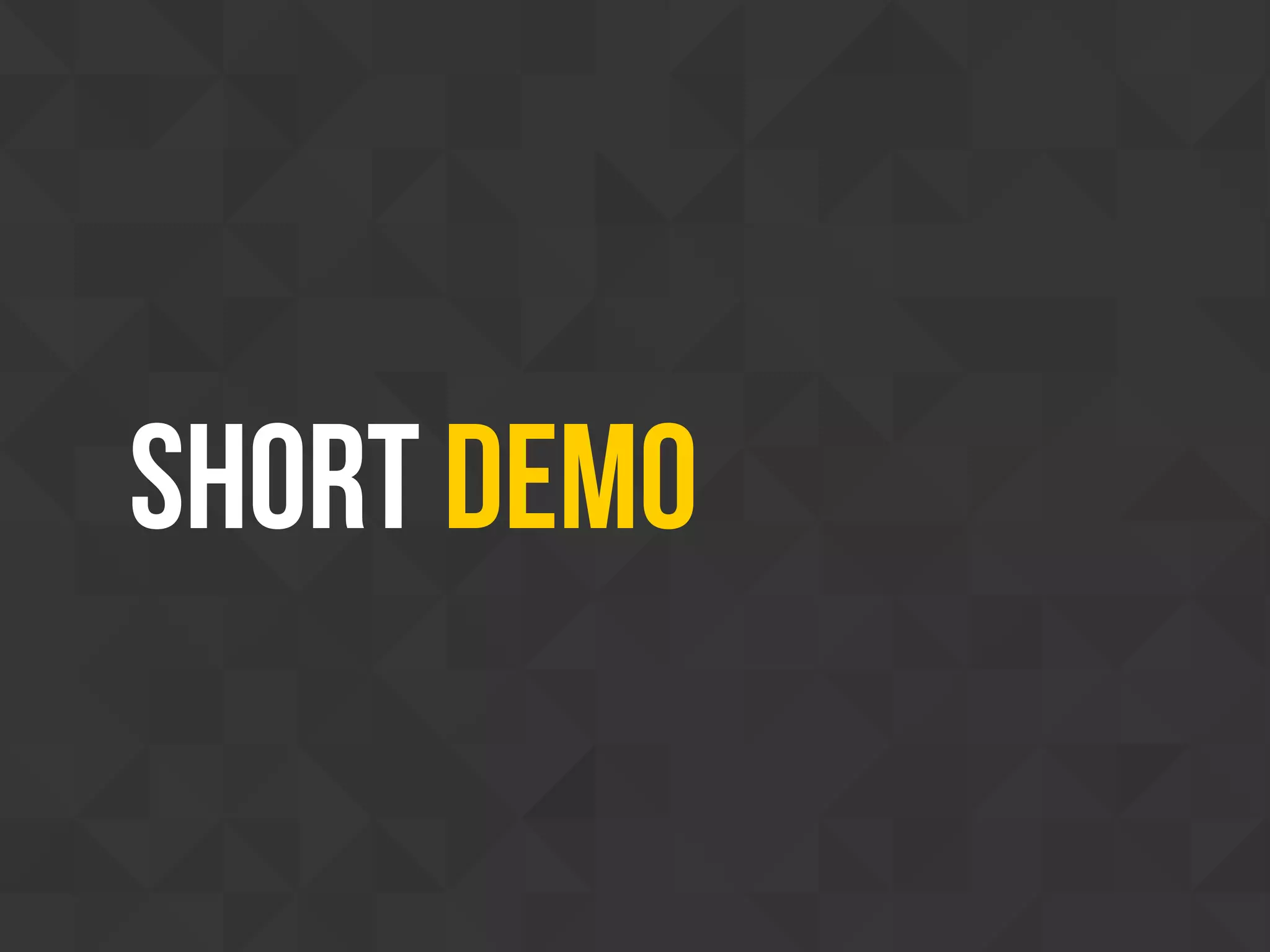 Short Demo
 