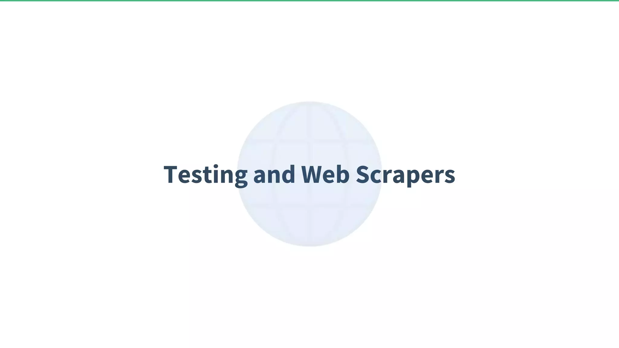 Testing and Web Scrapers 