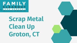 Scrap Metal
Clean Up
Groton, CT
 