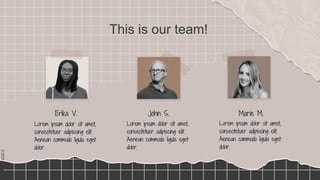 SLIDESMANIA.COM
This is our team!
Erika V. John S. Marie M.
Lorem ipsum dolor sit amet,
consectetuer adipiscing elit.
Aenean commodo ligula eget
dolor.
Lorem ipsum dolor sit amet,
consectetuer adipiscing elit.
Aenean commodo ligula eget
dolor.
Lorem ipsum dolor sit amet,
consectetuer adipiscing elit.
Aenean commodo ligula eget
dolor.
 