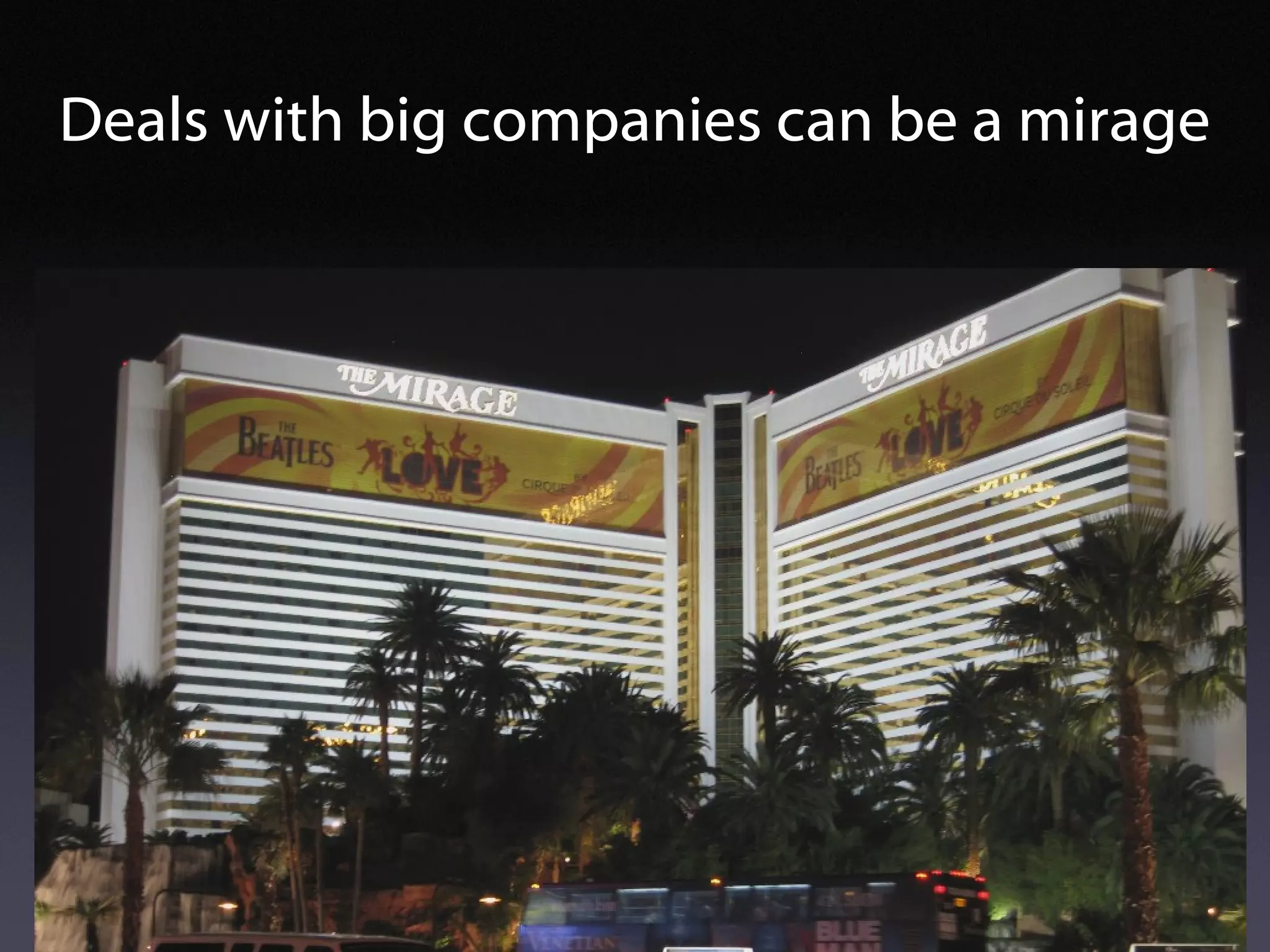 Deals with big companies can be a mirage 