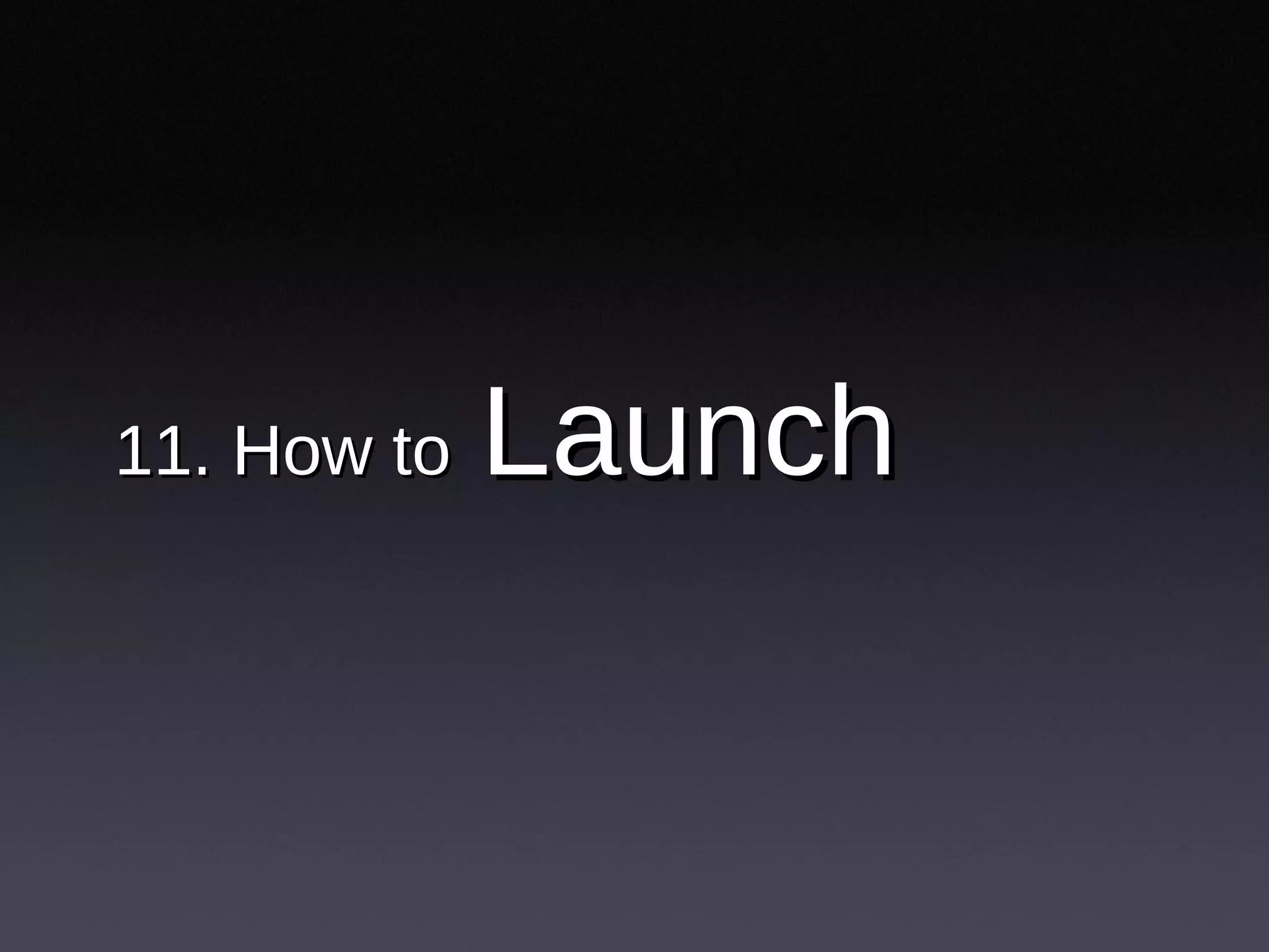 11. How to   Launch 