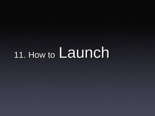 11. How to   Launch 