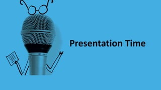 Presentation Time
 