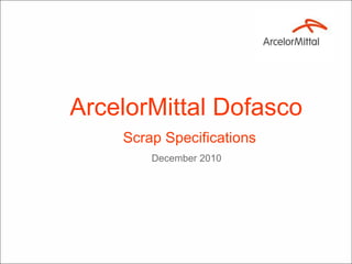 ArcelorMittal Dofasco   Scrap Specifications December 2010 