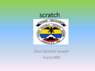 scratch



Díaz Sánchez Joseph
     Curso:806
 