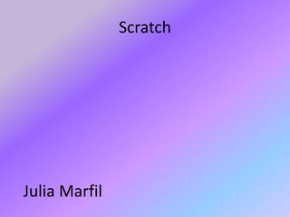 Scratch
Julia Marfil
 