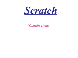 Scratch
Yazmín vivas
 