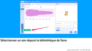 Sélectionner un son depuis la bibliothèque de Sons
Julien Devriendt - CC BY-SA-NC
 