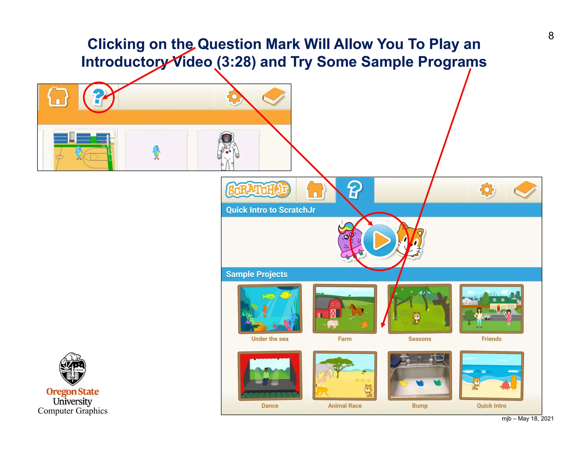 mjb – May 18, 2021 8 Computer Graphics Clicking on the Question Mark Will Allow You To Play an Introductory Video (3:28) and Try Some Sample Programs 