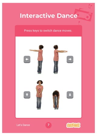 Interactive Dance
Press keys to switch dance moves.
7Let’s Dance
 