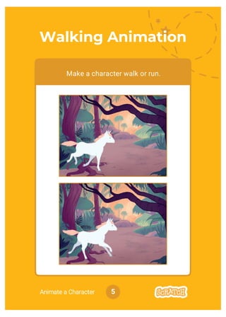 5Animate a Character
Make a character walk or run.
Walking Animation
 