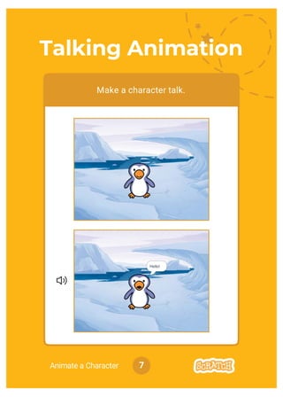 Animate a Character
Make a character talk.
7
Talking Animation
 