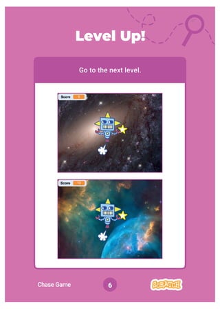 Chase Game 6
Level Up!
Go to the next level.
 