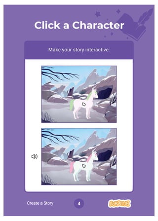 Create a Story 4
Click a Character
Make your story interactive.
 