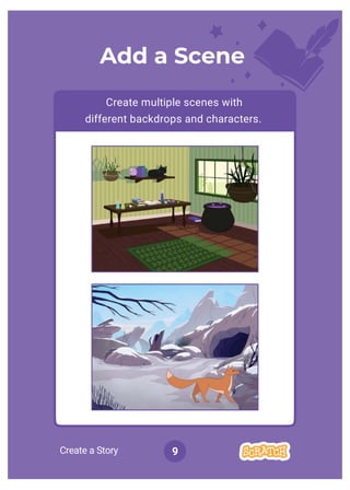Create a Story 9
Add a Scene
Create multiple scenes with
different backdrops and characters.
 