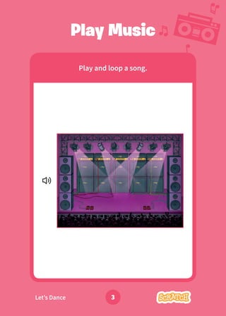 Dance Party!
Play Music
Play and loop a song.
3
Let’s Dance
 