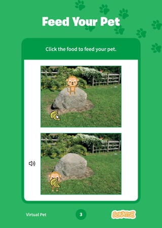 Virtual Pet 3
Feed Your Pet
Click the food to feed your pet.
 