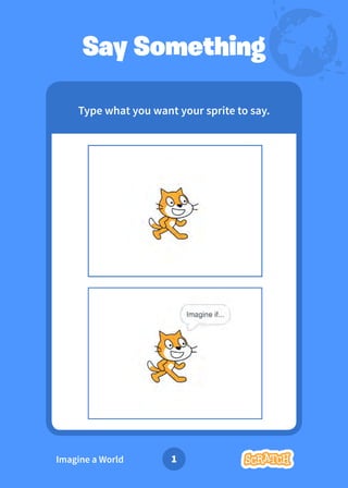 Dance Party!
Say Something
Type what you want your sprite to say.
1
Imagine a World
 