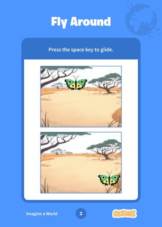 2
Imagine a World
Fly Around
Press the space key to glide.
 