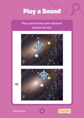 Chase Game 4
Play a Sound
Play a sound when your character
touches the star.
 