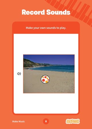 Make Music 8
Make your own sounds to play.
Record Sounds
 