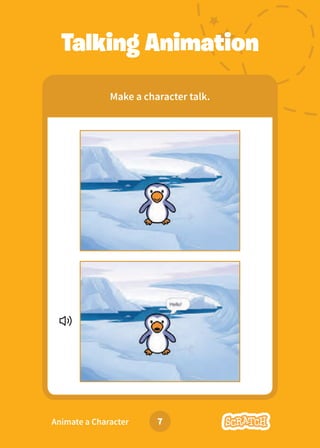 Dance Party!
Dance Party!
Animate a Character
Talking Animation
Make a character talk.
7
 