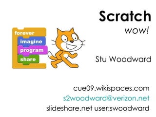 Scratch wow!   Stu Woodward ,[object Object],[object Object],[object Object]