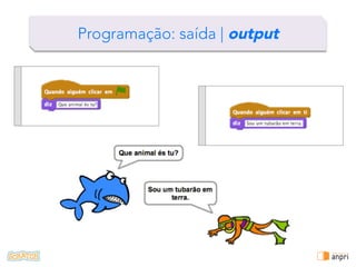 !
Programação: saída | output
 