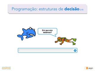 !
Programação: estruturas de decisão(1/8)
 
