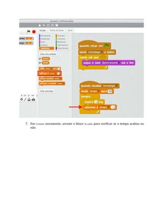 7. Em Controle novamente, arraste o bloco Se então para verificar se o tempo acabou ou
não.
 